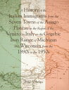 A History of the Italian Immigrants from the Seven Towns of the Asiago Plateau In the Region of the Veneto In Italy On the Gog..