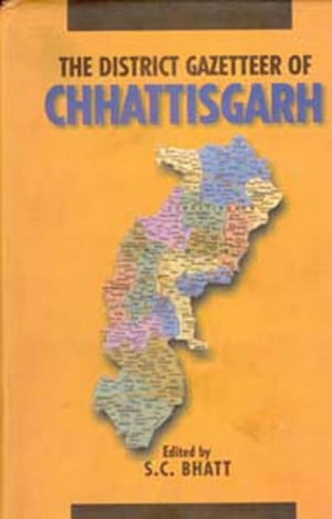 The District Gazetteers of Chhattisgarh