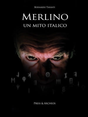 Merlino, un mito italico La diffusione del mago arturiano nelle leggende italiane【電子書籍】[ Bernardo Tavanti ]