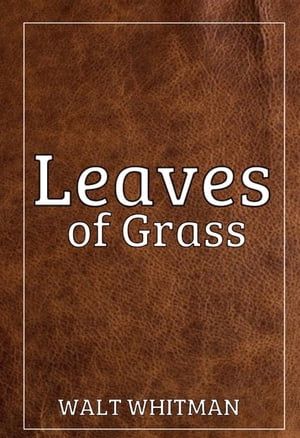 Leaves of Grass【電子書籍】[ Walt Whitman ]