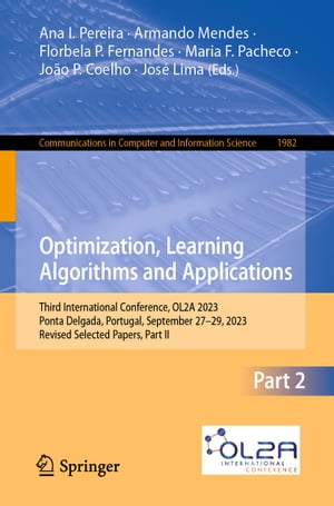 Optimization, Learning Algorithms and Applications Third International Conference, OL2A 2023, Ponta Delgada, Portugal, September 27?29, 2023, Revised Selected Papers, Part IIŻҽҡ
