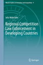 Regional Competition Law Enforcement in Developing Countries【電子書籍】[ Julia Molest...