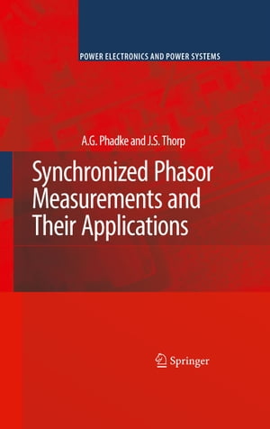 Synchronized Phasor Measurements and Their Applications【電子書籍】[ A.G. Phadke ]