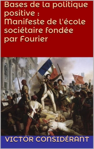 Bases de la politique positive : Manifeste de l'école sociétaire fondée par Fourier