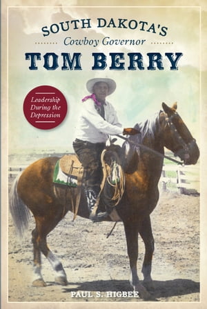 South Dakota’s Cowboy Governor Tom Berry Leade