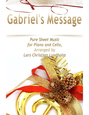 Gabriel's Message Pure Sheet Music for Piano and Cello, Arranged by Lars Christian Lundholm