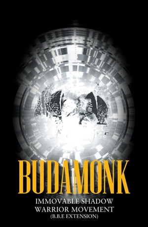 Budamonk Immovable Shadow Warrior Movement [B.B.E. Extension]【電子書籍】[ JajiRose ]