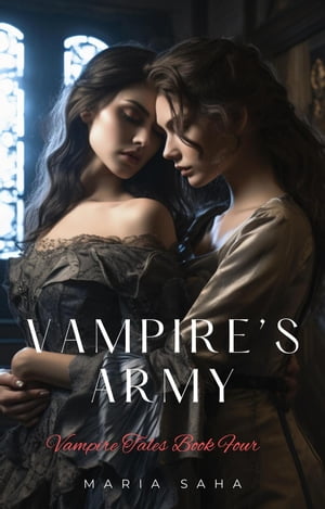 Vampire's Army An F/F Lesbian Vampire Tales Series 2, #4Żҽҡ[ Maria Saha ]