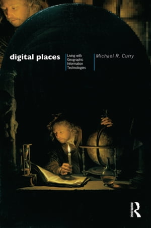 Digital Places Living with Geographic Informatio