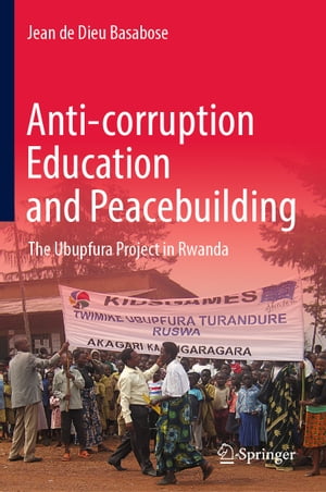 Anti-corruption Education and Peacebuilding The Ubupfura Project in Rwanda