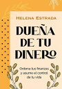 Due?a de tu dinero Ordena tus finanzas y asume e