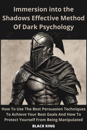 Inmersion Into The Shadown Effective Method Of Dark Psychology