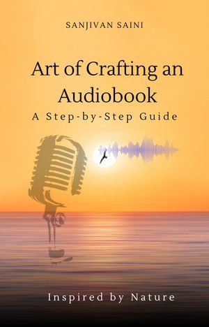 Art of Crafting an Audiobook: A Step-by-Step Gui