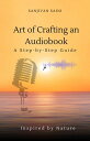 Art of Crafting an Audiobook: A Step-by-Step Gui