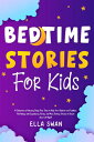 Bedtime Stories For Kids A Collection of Relaxing Sleep Fairy Tales to Help Your Children and Toddlers Fall Asleep with Superheros, Fairies, and More Fantasy Stories to Dream about all Night!