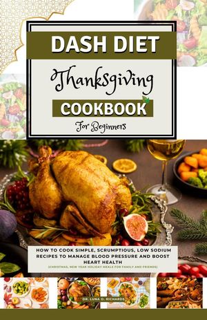 Dash Diet Thanksgiving Cookbook for Beginners