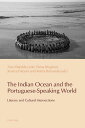 The Indian Ocean and the Portuguese-Speaking World Literary and Cultural Interse...