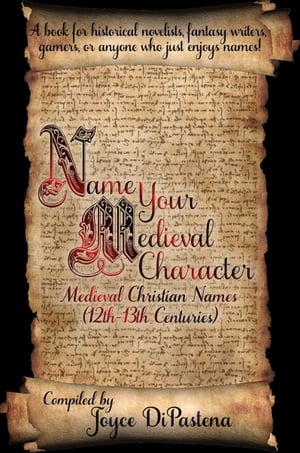 Name Your Medieval Character: Medieval Christian Names (12th-13th Centuries)