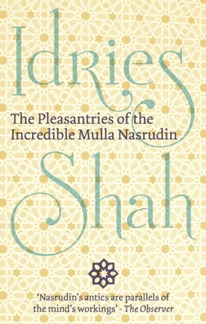 The Pleasantries of the Incredible Mulla Nasrudin