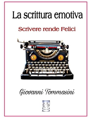 La scrittura emotiva - Scrivere rende Felici.