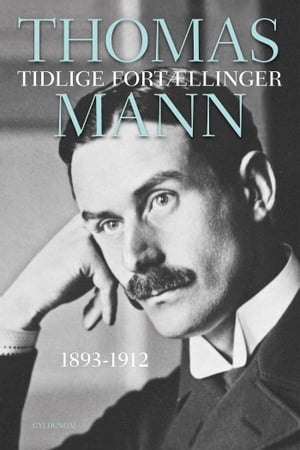 Tidlige fort?llinger 1893-1912Żҽҡ[ Thomas Mann ]