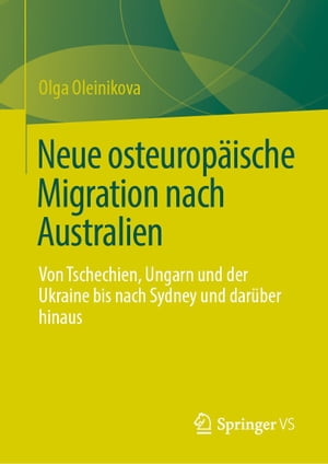 Neue osteurop?ische Migration nach Australien Von Tschechien, Ungarn und der Ukraine bis nach Sydney und dar?ber hinaus