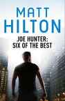 Joe Hunter: Six of the Best - Ebook A Joe Hunter Short Story Collection【電子書籍】[ Matt Hilton ]