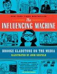 The Influencing Machine: Brooke Gladstone on the Media【電子書籍】[ Brooke Gladstone ]