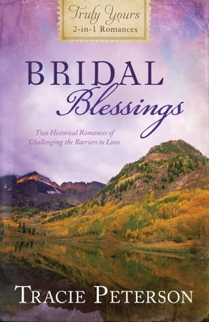 楽天楽天Kobo電子書籍ストアBridal Blessings: Truly Yours 2-in-1 Romances - Two Historical Romances of Challenging the Barriers to Love Truly Yours 2-in-1 Romances - Two Historical Romances of Challenging the Barriers to Love【電子書籍】[ Tracie Peterson ]