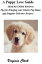 A Puppy Love Guide About the Golden Retriever, Tips for Bringing your Golden Pup Home, and Doggone Delicious Recipes!Żҽҡ[ Virginia Clark ]