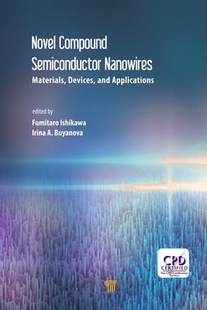 Novel Compound Semiconductor Nanowires Materials, Devices, and Applications【電子書籍】