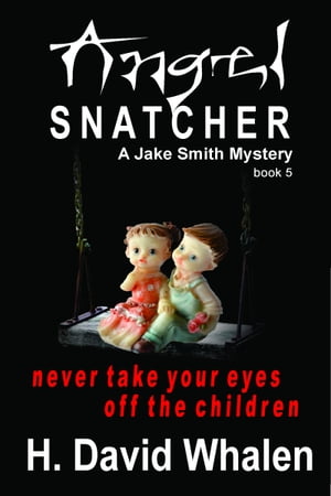 Angel Snatcher: A Jake Smith Mystery Book 5