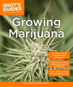 Growing Marijuana Expert Advice to Yield a Dependable Supply of Potent Buds【電子書籍】 Kevin Oliver