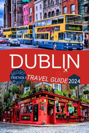 Dublin Travel Guide 2024