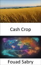Cash Crop Cultivating a World of Stories, Unveiling the Secrets of Cash Crops【電子...