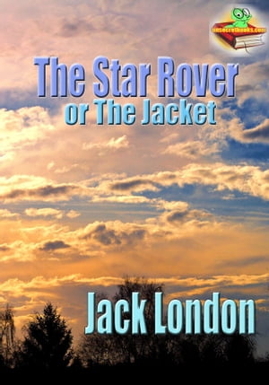 The Star Rover, or, The Jacket【電子書籍】