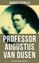 Professor Augustus Van Dusen: 49 Detective Mysteries in One Edition Adventures of The Thinking Machine