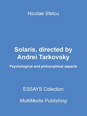 Solaris, Directed By Andrei Tarkovsky - Psychological And Philosophical Aspects