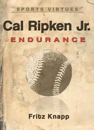 Cal Ripken, Jr.: Endurance