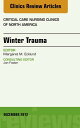 Winter Trauma, An Issue of Critical Care Nursing Clinics【電子書籍】 Margaret Ecklund, RN