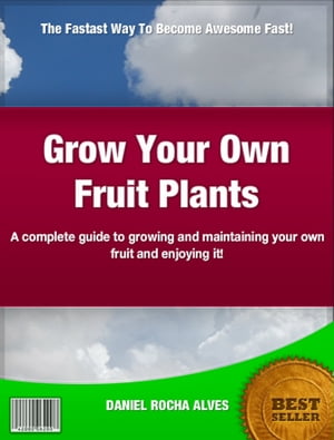 Grow Your Own Fruit Plants