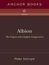 Albion The Origins of the English Imagination【