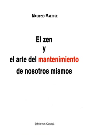 EL ZEN Y EL ARTE DEL MANTENIMIENTO DE NOSOTROS MISMOS Las estrategias de las artes marciales al servicio de tu vida