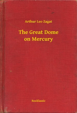 ŷKoboŻҽҥȥ㤨The Great Dome on MercuryŻҽҡ[ Arthur Leo Zagat ]פβǤʤ100ߤˤʤޤ