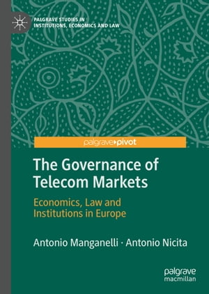 The Governance of Telecom Markets Economics, Law and Institutions in Europe