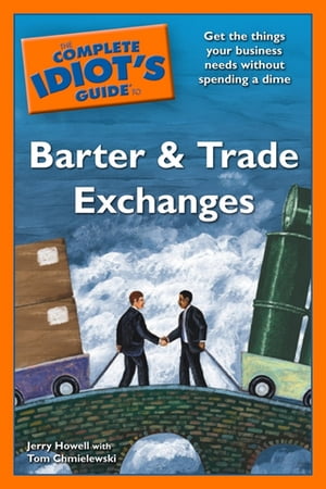 The Complete Idiot's Guide to Barter and Trade Exchanges