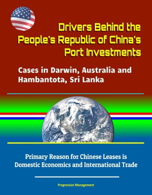 Drivers Behind the People's Republic of China's Port Investments: Cases in Darwin, Australia and Hambantota, Sri Lanka - Primary Reason for Chinese Leases is Domestic Economics and International Trade