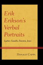 Erik Erikson’s Verbal Portraits Luther, Gandhi, Einstein, Jesus【電子書籍】[ Donald Ca...