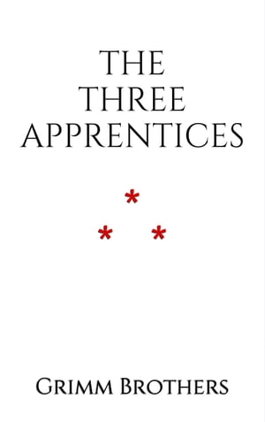 The Three ApprenticesŻҽҡ[ Grimm Brothers ]