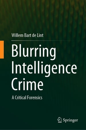 Blurring Intelligence Crime A Critical Forensics